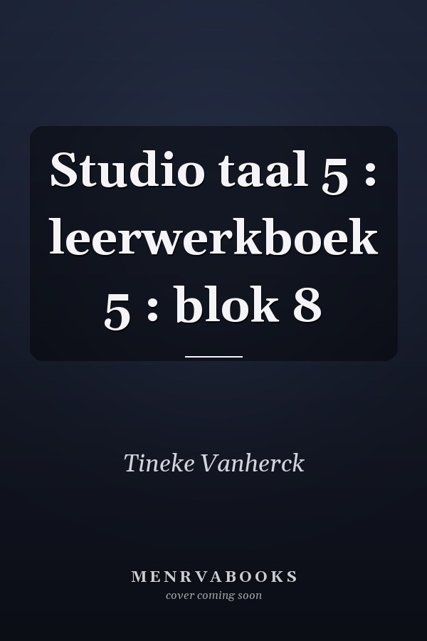 Studio taal 5 : leerwerkboek 5 : blok 8