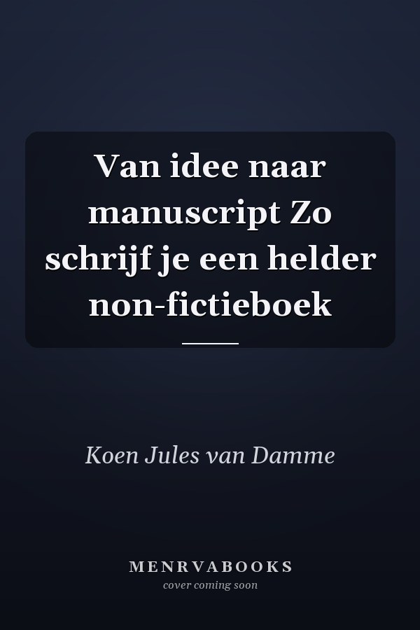 Van idee naar manuscript Zo schrijf je een helder non-fictieboek