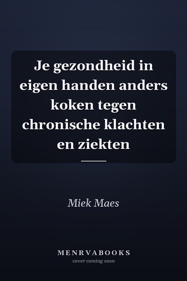 Je gezondheid in eigen handen anders koken tegen chronische klachten en ziekten