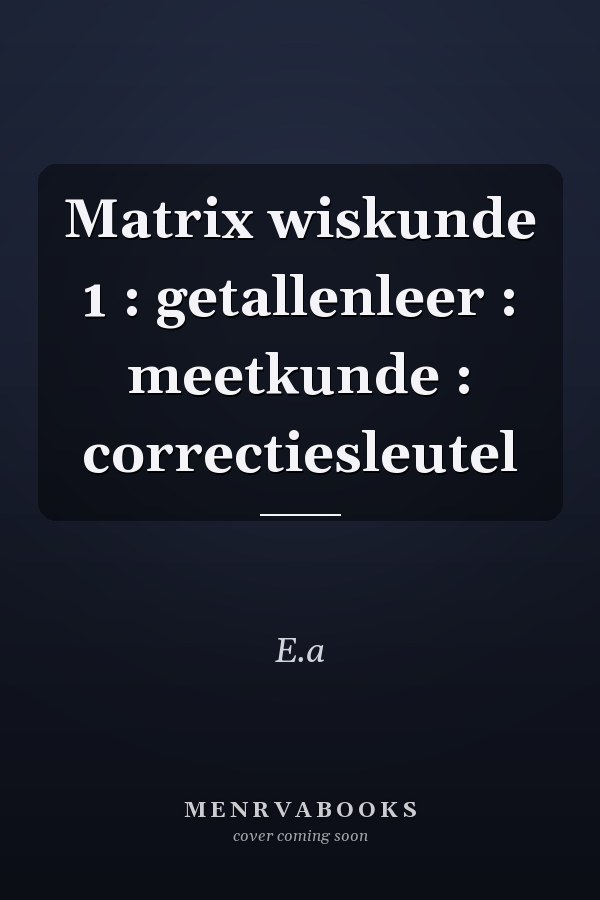 Matrix wiskunde 1 : getallenleer : meetkunde : correctiesleutel