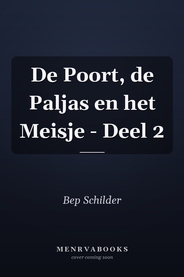 De Poort, de Paljas en het Meisje - Deel 2