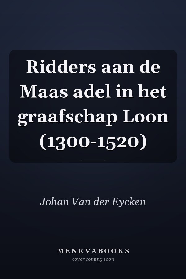 Ridders aan de Maas adel in het graafschap Loon (1300-1520)