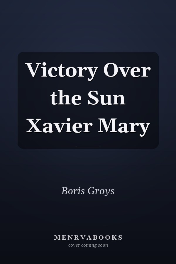 Victory Over the Sun Xavier Mary