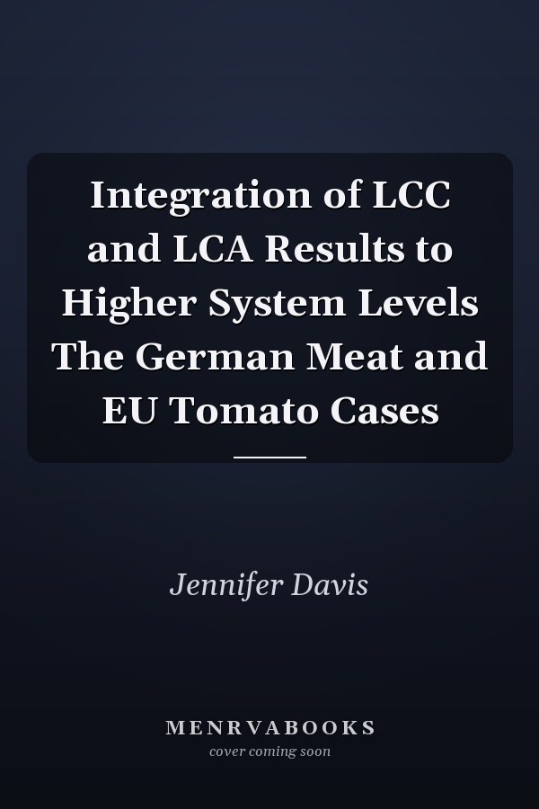 Integration of LCC and LCA Results to Higher System Levels The German Meat and EU Tomato Cases