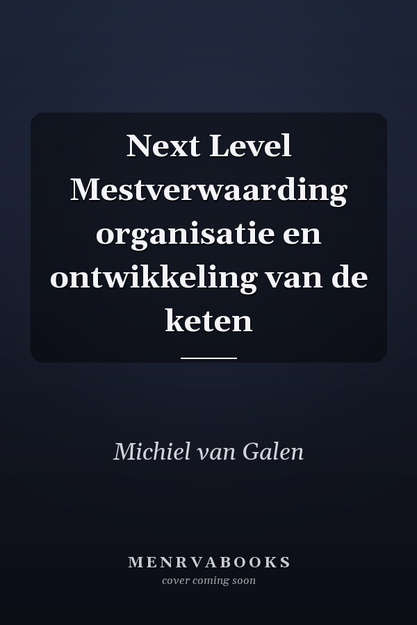 Next Level Mestverwaarding organisatie en ontwikkeling van de keten