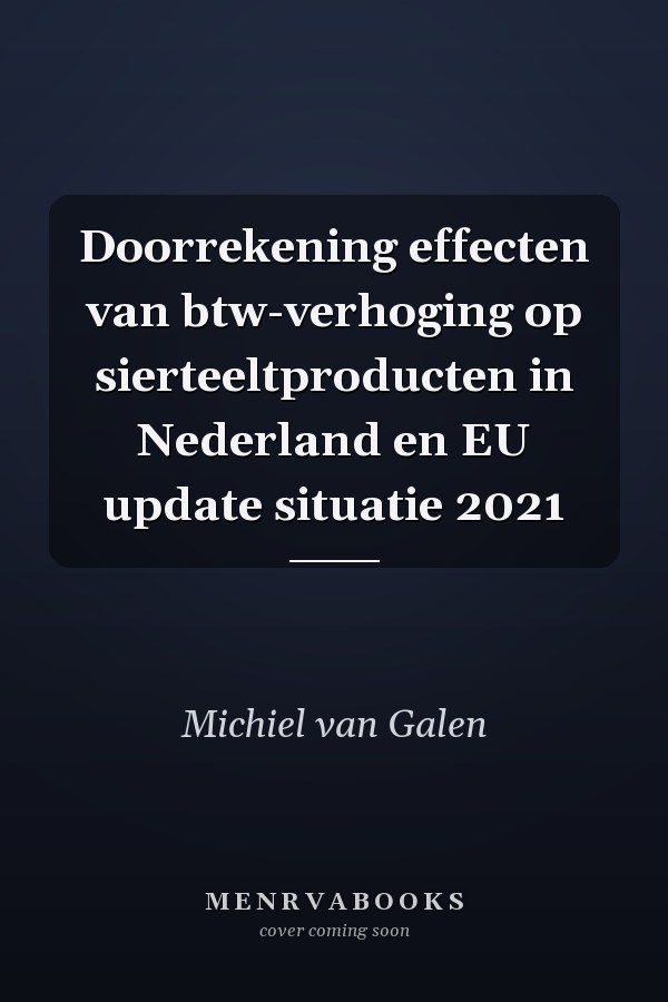 Doorrekening effecten van btw-verhoging op sierteeltproducten in Nederland en EU update situatie 2021