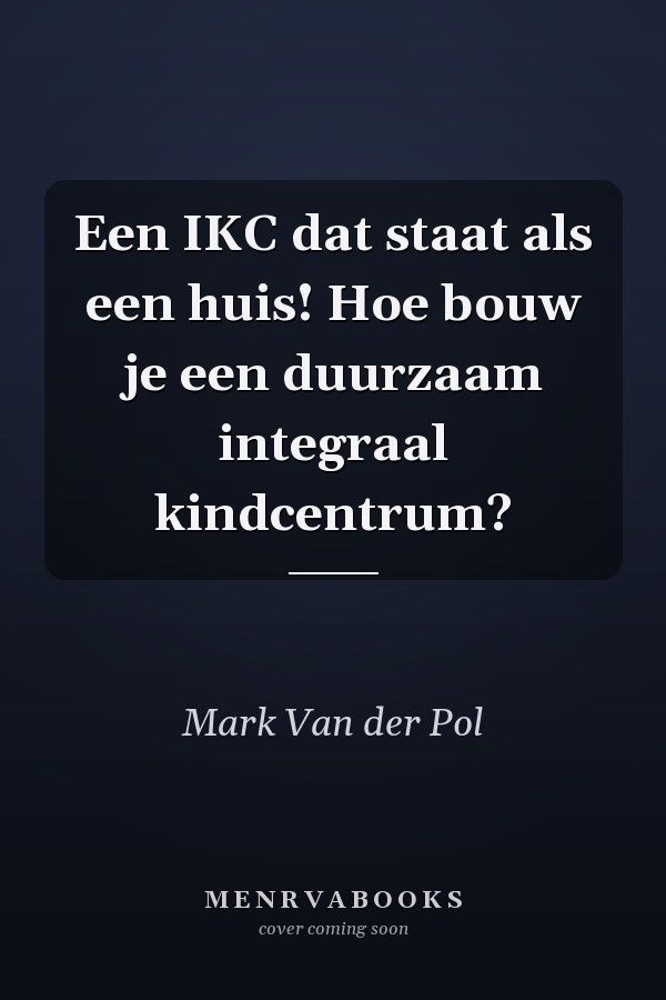 Een IKC dat staat als een huis! Hoe bouw je een duurzaam integraal kindcentrum?