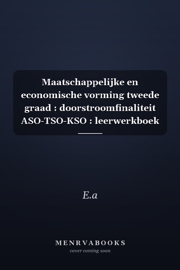 Maatschappelijke en economische vorming tweede graad : doorstroomfinaliteit ASO-TSO-KSO : leerwerkboek