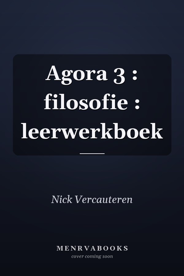 Agora 3 : filosofie : leerwerkboek