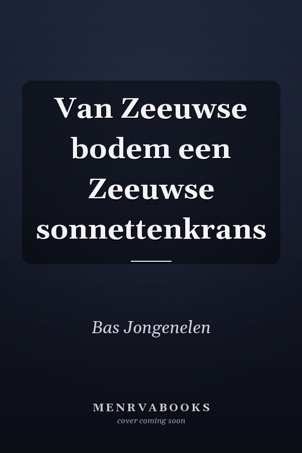 Van Zeeuwse bodem een Zeeuwse sonnettenkrans
