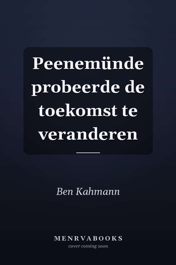 Peenemünde probeerde de toekomst te veranderen