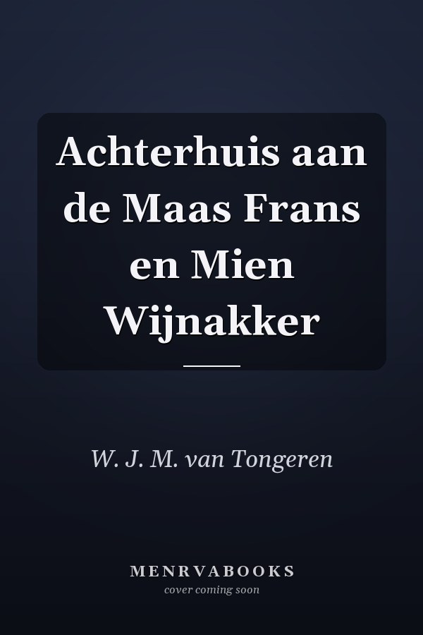 Achterhuis aan de Maas Frans en Mien Wijnakker