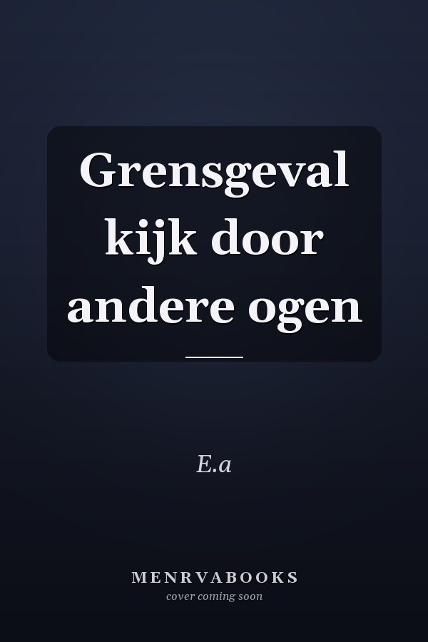Grensgeval kijk door andere ogen