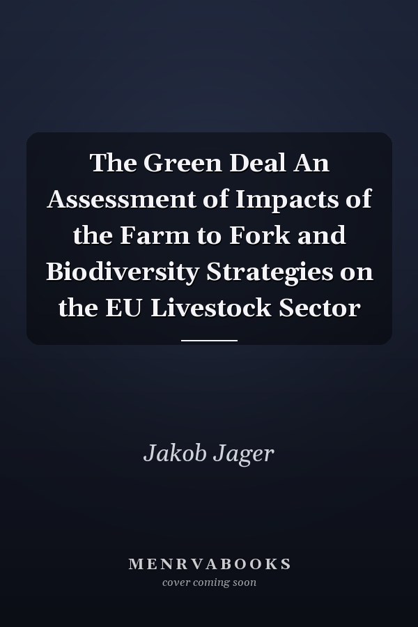 The Green Deal An Assessment of Impacts of the Farm to Fork and Biodiversity Strategies on the EU Livestock Sector