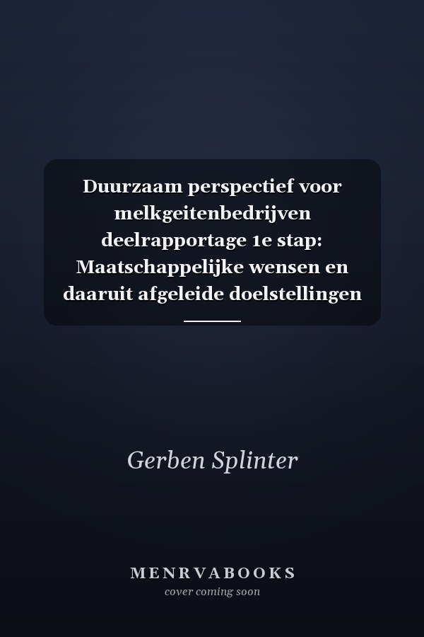 Duurzaam perspectief voor melkgeitenbedrijven deelrapportage 1e stap: Maatschappelijke wensen en daaruit afgeleide doelstellingen voor verduurzaming