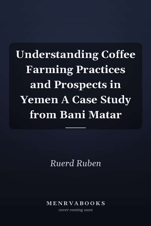 Understanding Coffee Farming Practices and Prospects in Yemen A Case Study from Bani Matar