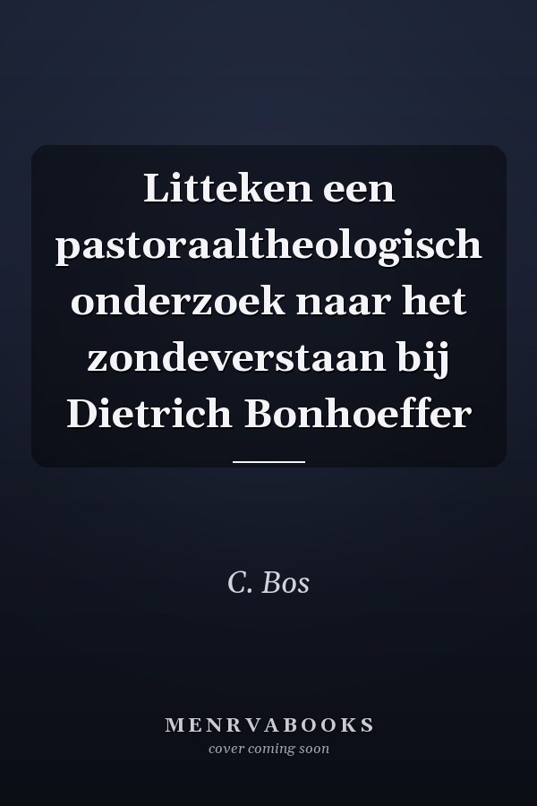 Litteken een pastoraaltheologisch onderzoek naar het zondeverstaan bij Dietrich Bonhoeffer