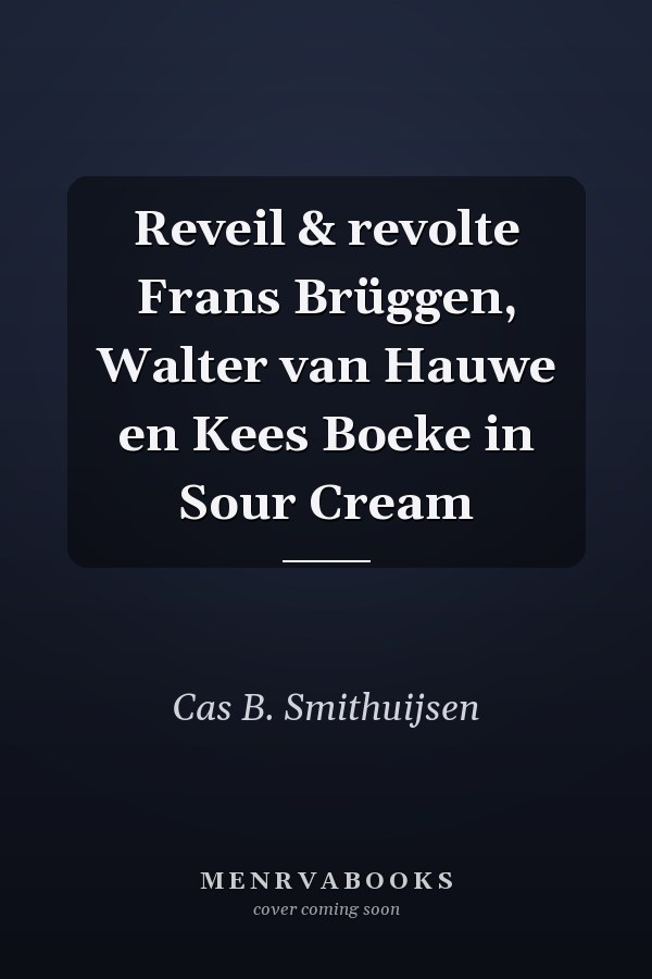 Reveil & revolte Frans Brüggen, Walter van Hauwe en Kees Boeke in Sour Cream