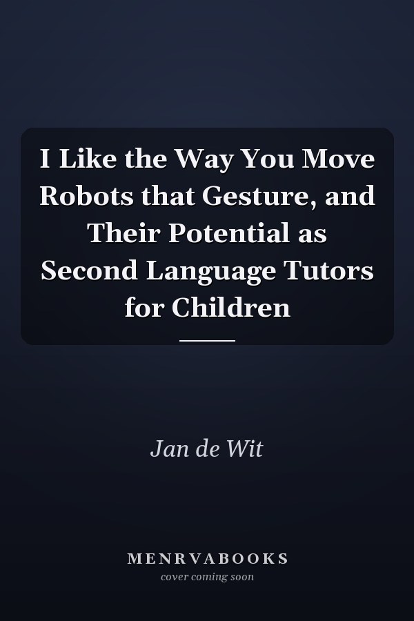 I Like the Way You Move Robots that Gesture, and Their Potential as Second Language Tutors for Children