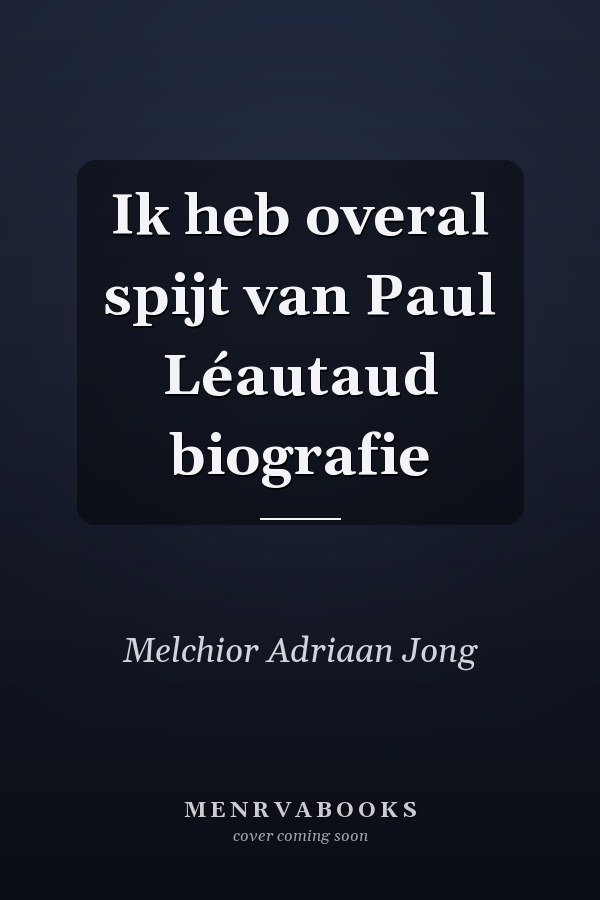 Ik heb overal spijt van Paul Léautaud biografie