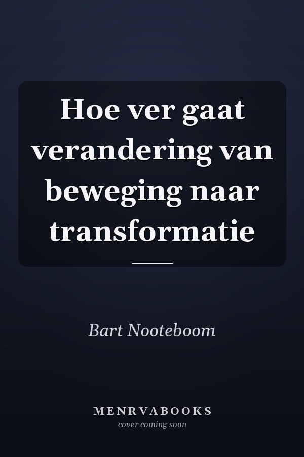 Hoe ver gaat verandering van beweging naar transformatie