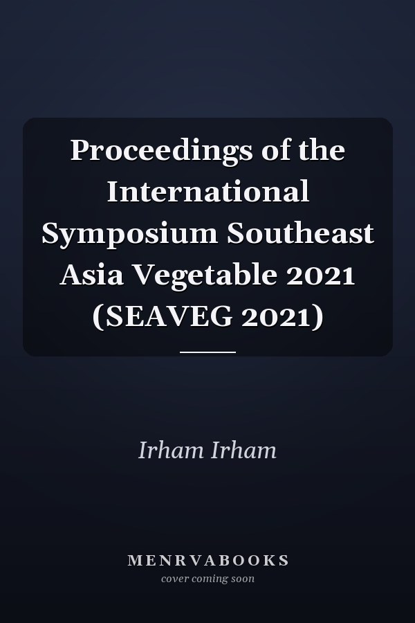 Proceedings of the International Symposium Southeast Asia Vegetable 2021 (SEAVEG 2021)
