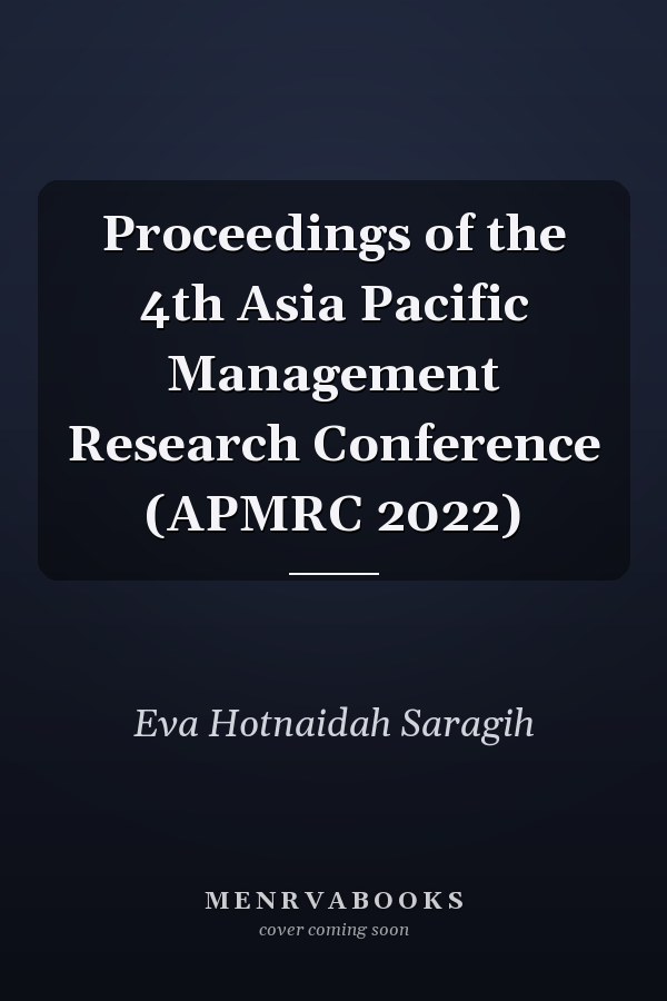 Proceedings of the 4th Asia Pacific Management Research Conference (APMRC 2022)
