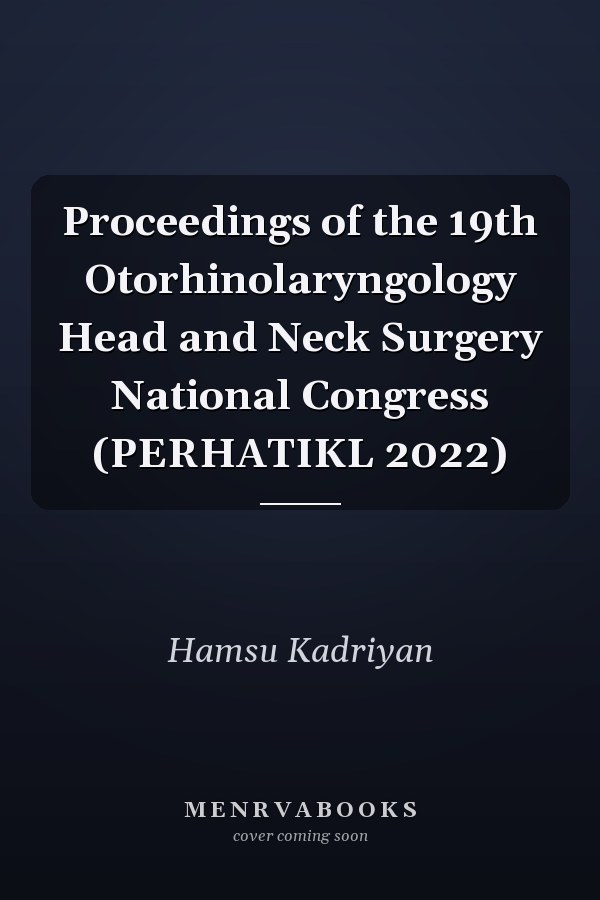 Proceedings of the 19th Otorhinolaryngology Head and Neck Surgery National Congress (PERHATIKL 2022)