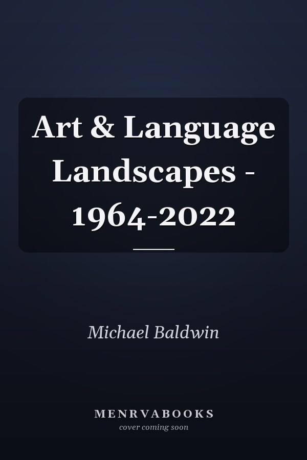 Art & Language Landscapes - 1964-2022