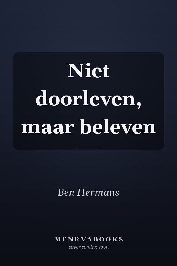 Niet doorleven, maar beleven
