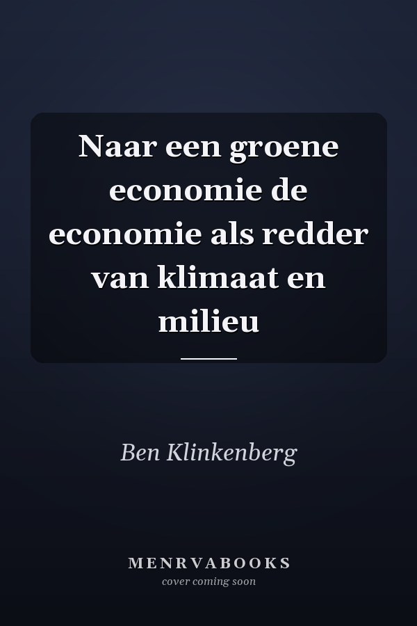 Naar een groene economie de economie als redder van klimaat en milieu