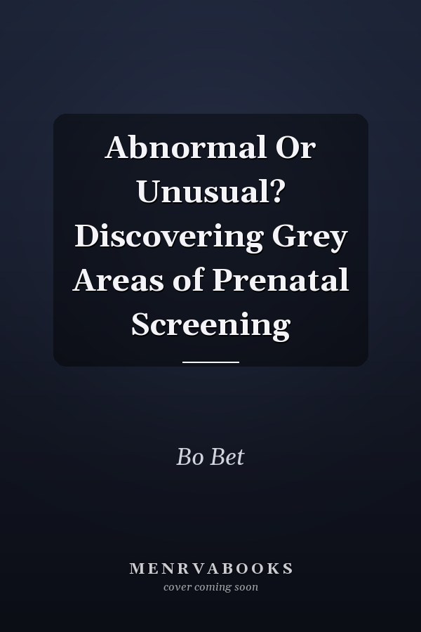 Abnormal Or Unusual? Discovering Grey Areas of Prenatal Screening