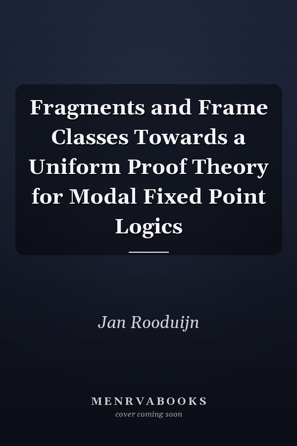Fragments and Frame Classes Towards a Uniform Proof Theory for Modal Fixed Point Logics