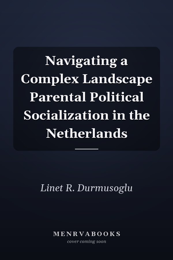Navigating a Complex Landscape Parental Political Socialization in the Netherlands