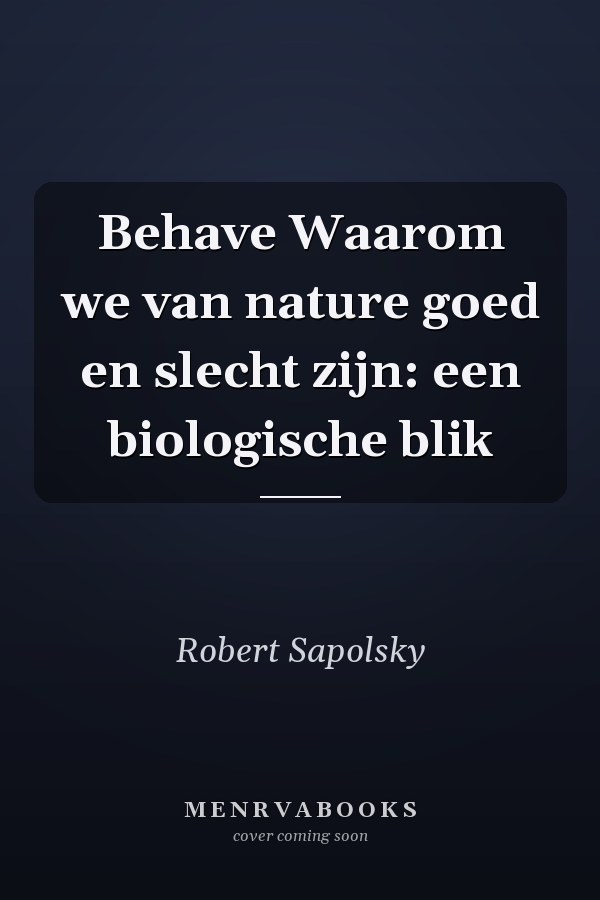 Behave Waarom we van nature goed en slecht zijn: een biologische blik