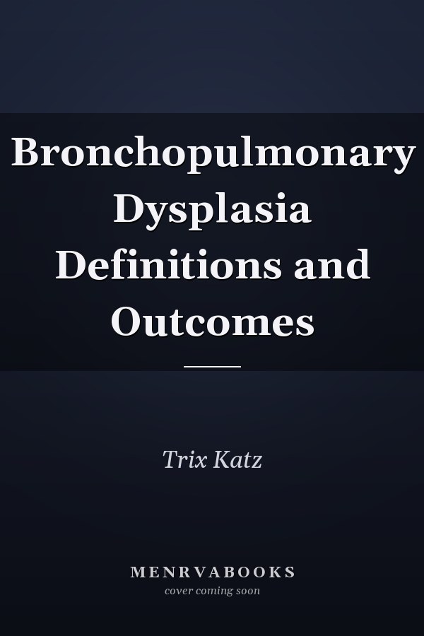 Bronchopulmonary Dysplasia Definitions and Outcomes