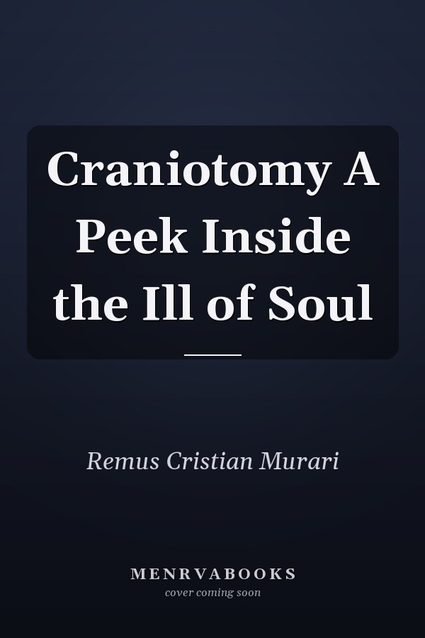 Craniotomy A Peek Inside the Ill of Soul