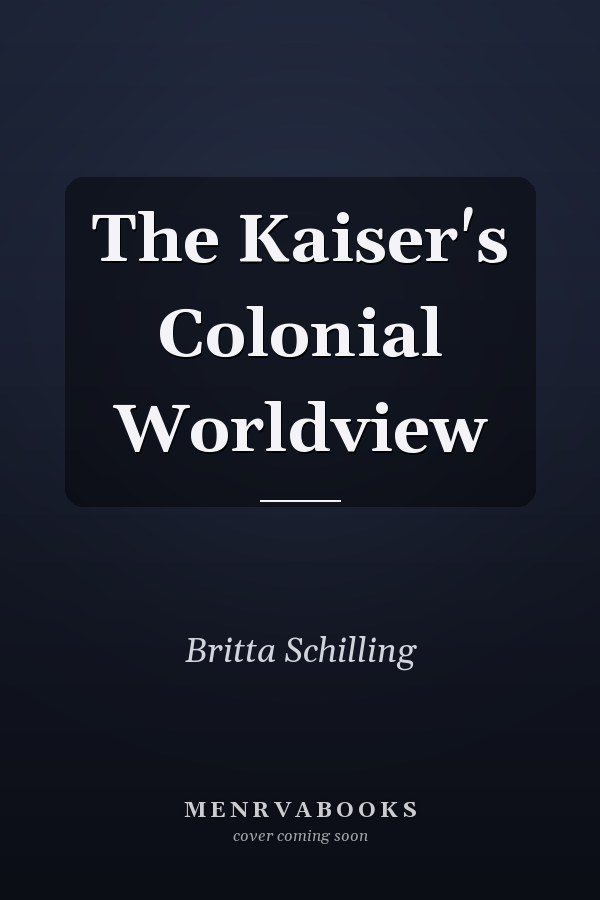 The Kaiser's Colonial Worldview