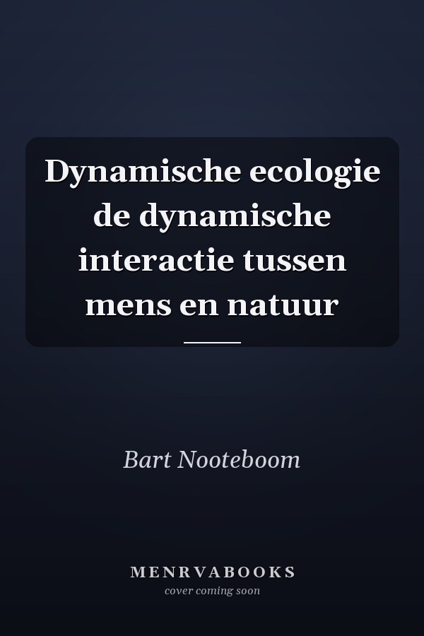 Dynamische ecologie de dynamische interactie tussen mens en natuur