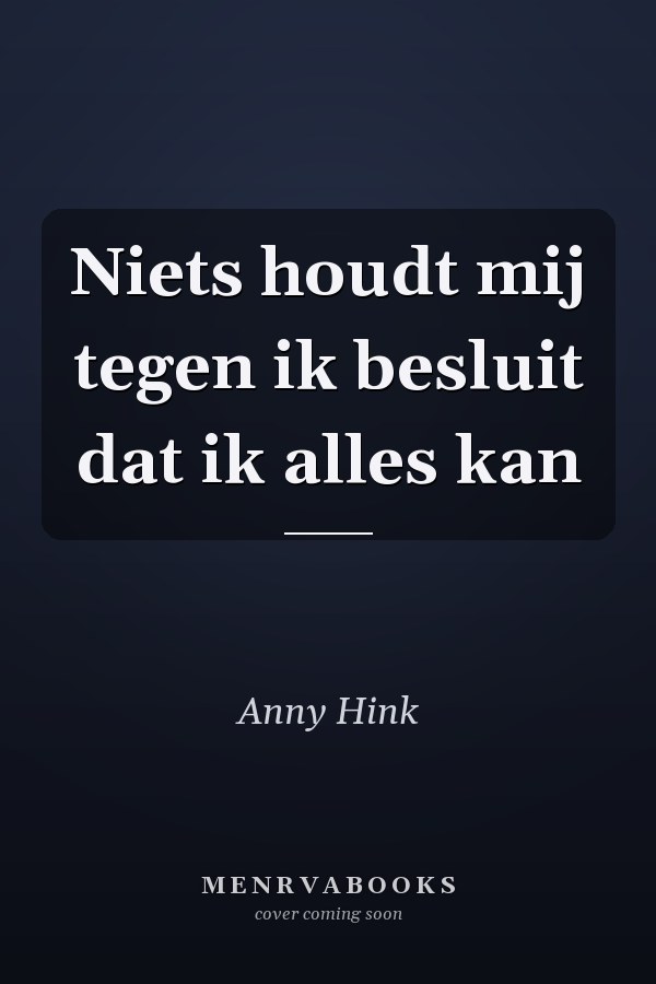 Niets houdt mij tegen ik besluit dat ik alles kan