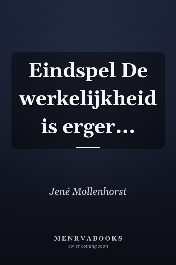 Eindspel De werkelijkheid is erger...