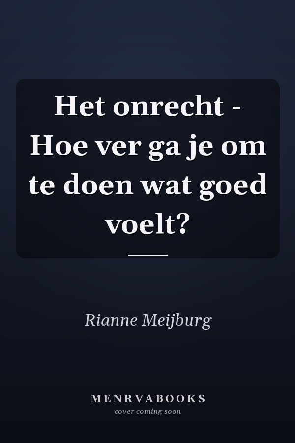 Het onrecht - Hoe ver ga je om te doen wat goed voelt?