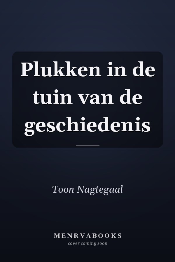 Plukken in de tuin van de geschiedenis