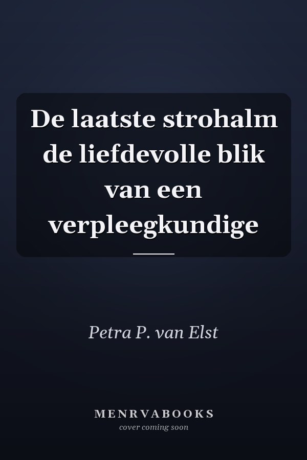 De laatste strohalm de liefdevolle blik van een verpleegkundige