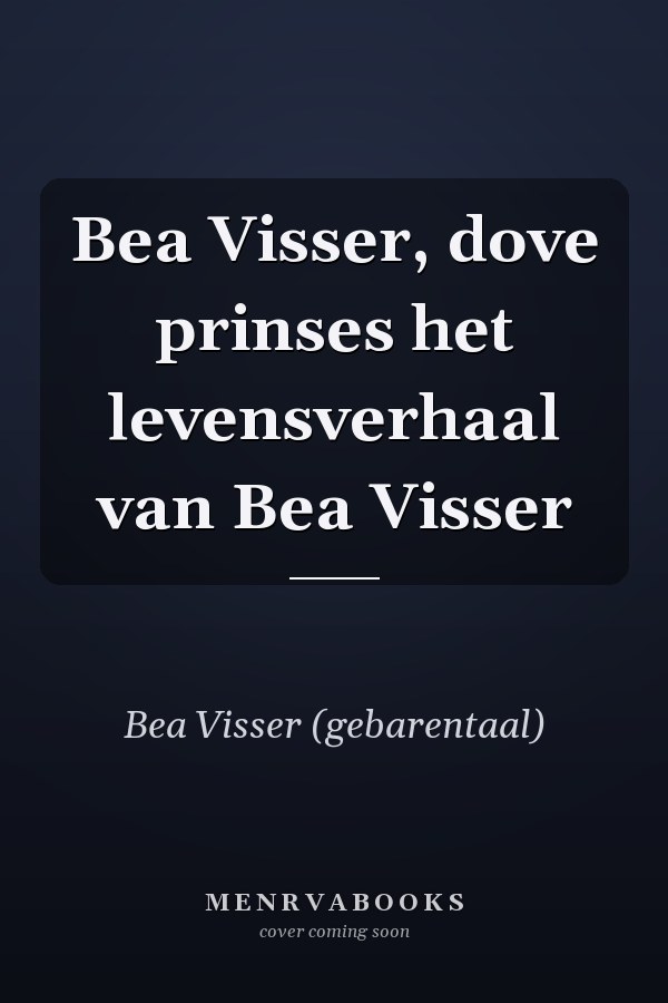 Bea Visser, dove prinses het levensverhaal van Bea Visser