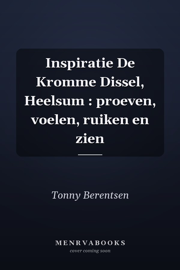 Inspiratie De Kromme Dissel, Heelsum : proeven, voelen, ruiken en zien