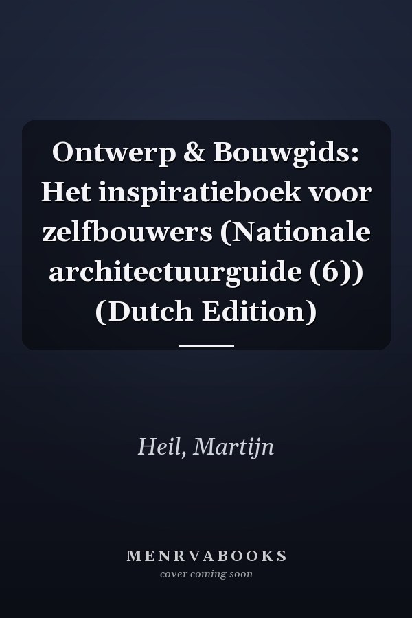 Ontwerp & Bouwgids: Het inspiratieboek voor zelfbouwers (Nationale architectuurguide (6)) (Dutch Edition)