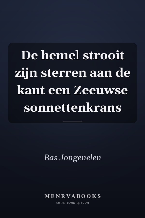 De hemel strooit zijn sterren aan de kant een Zeeuwse sonnettenkrans