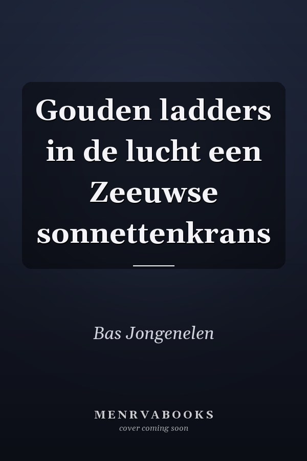 Gouden ladders in de lucht een Zeeuwse sonnettenkrans