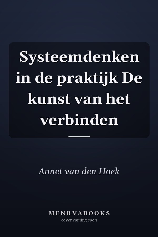 Systeemdenken in de praktijk De kunst van het verbinden